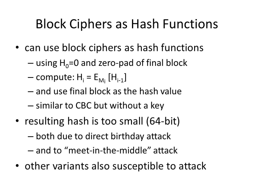 Block Ciphers as Hash Functions can use block ciphers as hash functions using H0=0